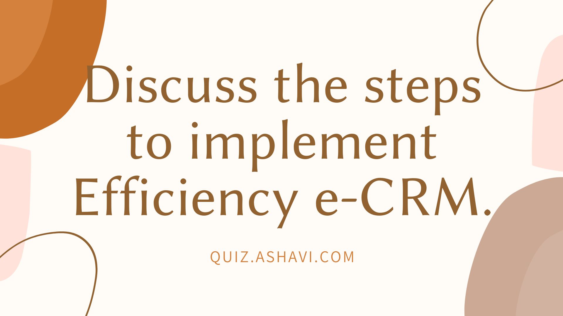 Discuss the steps to implement Efficiency e-CRM.